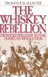 The Whiskey Rebellion: Frontier Epilogue to the American Revolution