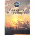 Reducing Air Pollution (Improving Our Environment) by Jen Green