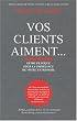 Vos clients aiment... : Guide pratique de la croissance de votre entreprise