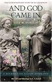 And God Came In: The Extraordinary Story of Joy Davidman (Hendrickson Classic Biographies)