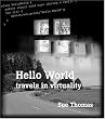 Hello World: Travels in Virtuality