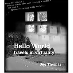 Hello World: Travels in Virtuality