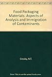 Food packaging materials : aspects of analysis and migration of contaminants