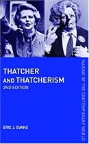 Thatcher and Thatcherism (Making of the Contemporary World)