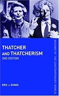 Thatcher and Thatcherism (The Making of the Contemporary World)