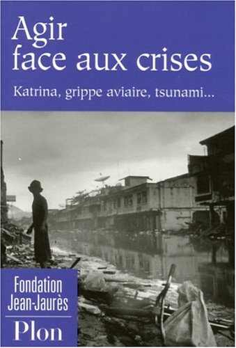 Agir face aux crises : Katrina, grippe aviaire, tsunami...
