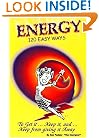 Energy: 120 Easy Ways to Get it, Keep it, and ....Keep From Giving it Away!
