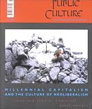 Millennial Capitalism and the Culture of Neoliberalism (Millennial Quartet, Volume 3)