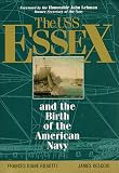 The Uss Essex and the Birth of the American Navy: And the Birth of the American Navy