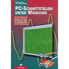 PC-Schnittstellen unter Windows. Messen, steuern und regeln mit dem PC.
