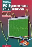 PC-Schnittstellen unter Windows. Messen, steuern und regeln mit dem PC.