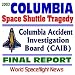 Search : 2003 Space Shuttle Columbia Tragedy: Columbia Accident Investigation Board (CAIB) Final Report, August 2003 ¿ The Gehman Board Report to NASA on the Space Shuttle Program