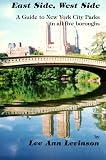 East Side, West Side: A Guide to New York City Parks in All Five Boroughs