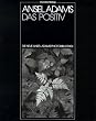 Die neue Ansel Adams Photobibliothek, Das Positiv als photographisches Bild