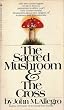 The Sacred Mushroom And The Cross