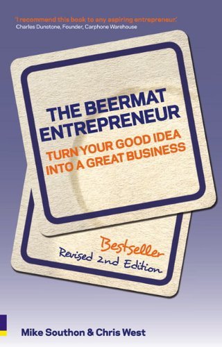 The Beermat Entrepreneur (Revised Edition): Turn your good idea into a great business (2nd Edition) by Southon Mike West Chris (2008-11-28) Paperback