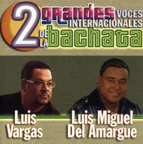 Luis Vargas - 2 Grandes Voces Internacionales de La Bachata - Zortam Music