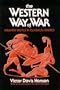 The Western Way of War: Infantry Battle in Classical Greece