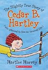 The Slightly True Story Of Cedar B. Hartley