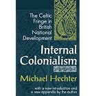 Internal Colonialism: The Celtic Fringe in British National Development by Michael Hechter