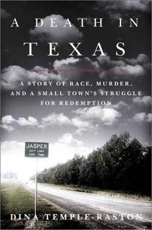 A Death in Texas: A Story of Race, Murder and a Small Town's Struggle for Redemption, by Dina Temple-Raston A Death in Texas: A Story of Race, Murder and a Small Town's Struggle for Redemption, by Dina Temple-Raston