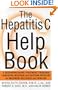 The Hepatitis C Help Book: A Groundbreaking Treatment Program Combining Western and Eastern Medicine for Maximum Wellness and Healing