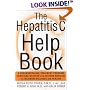 The Hepatitis C Help Book: A Groundbreaking Treatment Program Combining Western and Eastern Medicine for Maximum Wellness and Healing