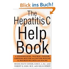 The Hepatitis C Help Book: A Groundbreaking Treatment Program Combining Western and Eastern Medicine for Maximum Wellness and Healing