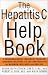 Used : The Hepatitis C Help Book: A Groundbreaking Treatment Program Combining Western and Eastern Medicine for Maximum Wellness and Healing