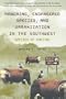 Ranching, Endangered Species, and Urbanization in the Southwest: Species of Capital (La Frontera: Environmental History of the Borderlands)