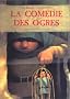 La Com�die des Ogres