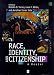 Race, Identity and Citizenship: A Reader (Blackwell Readers in Sociology)