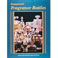 Commercial Fragrance Bottles by  Joanne Dubbs Ball and Dorothy Hehl Torem