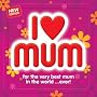 I Luv Mum: For the Best Mum in the World Ever
