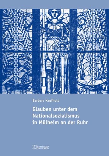 Klartext-Verlagsges. Glauben unter dem Nationalsozialismus in M&uuml;lheim an der Ruhr: Bekennende Kirche und Deutsche Christen, Christen j&uuml;discher Her ...