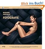 Moderne Erotische Digital-Fotografie - Edition ProfiFoto: In sechs Schritten zum professionellen Erotikfoto