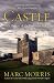 Castle: A History of the Buildings that Shaped Medieval Britain