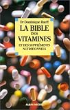 La Bible des vitamines et des suppléments nutritionnels