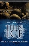 Thin Ice 7 - Echoes of Reckoning