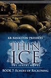 Thin Ice 7 - Echoes of Reckoning