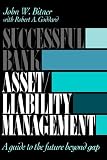 Review Wiley  / Successful Bank Asset/Liability Management: A Guide to the Future Beyond Gap