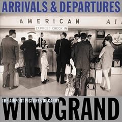 Arrivals & Departures: The Airport Pictures of Garry Winogrand (Hardcover)