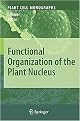 Functional Organization of the Plant Nucleus (Plant Cell Monographs) (Hardcover)