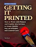 Getting It Printed: How to Work With Printers and Graphic Arts Services to Assure Quality, Stay on Schedule, and Control Costs (Getting It Printed)