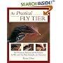 The Practical Fly Tier: No-nonsense Patterns and Techniques for Wet and Dry Flies, Nymphs and Streamers