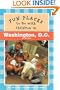 Fun Places to Go with Children in Washington D.C.: Third Edition Revised and Updated