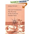 Cult and Controversy: The Worship of the Eucharist Outside Mass (Studies in the Reformed Rites of the Catholic Church,... by  Nathan Mitchell