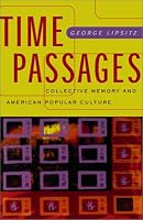 Time Passages: Collective Memory and American Popular Culture