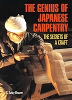 The Genius of Japanese Carpentry: The Secrets of a Craft