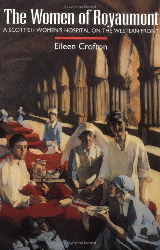 The Women of Royaumont: Scottish Women's Hospital on the Western Front